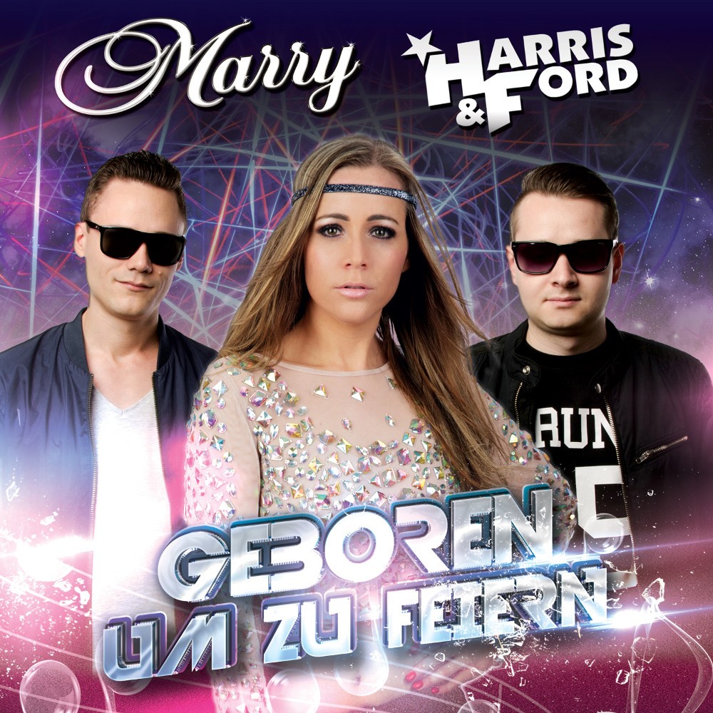 Marry, Harris & Ford – Geboren Um Zu Feiern