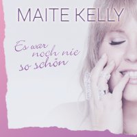 Maite Kelly – Es war noch nie so schön