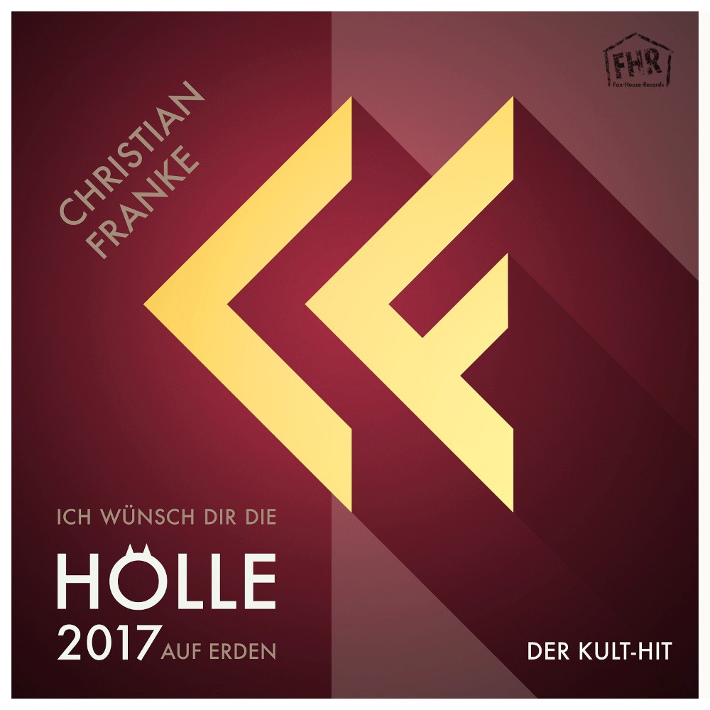 CHRISTIAN FRANKE „Ich Wünsch Dir Die Hölle Auf Erden 2017“