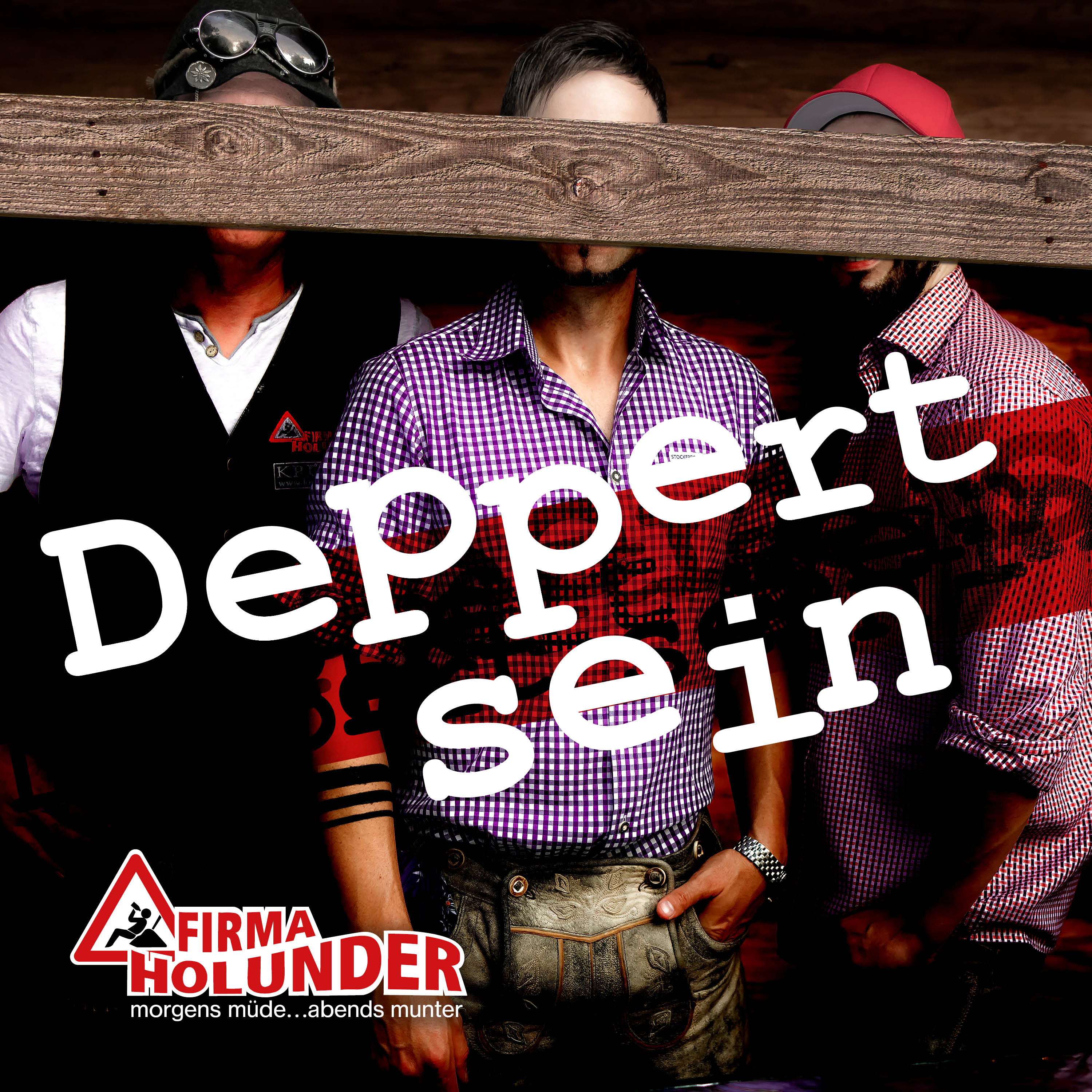 Firma Holunder – Deppert sein