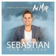 SEBASTIAN VON MLETZKO „Das Alles Findest Du In Mir“