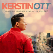 KERSTIN OTT – WEGEN DIR (NACHTS WENN ALLES SCHLÄFT)
