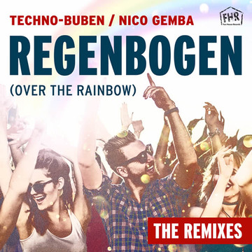 Musik-Tipp: Techno-Buben & Nico Gemba „Regenbogen (Over The Rainbow) The Remixe“