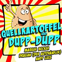 Markus Becker, Dragan & Andy Luxx: „Quellkartoffel und Dupp-Dupp“