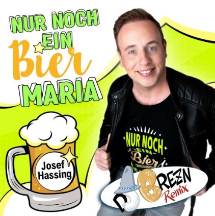 Josef Hassing mit „Nur noch ein Bier Maria (DJ Brezn Remix)“