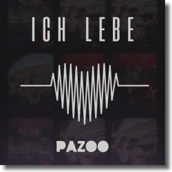 Evergreen in neuem Gewand: PAZOO mit „Ich Lebe“