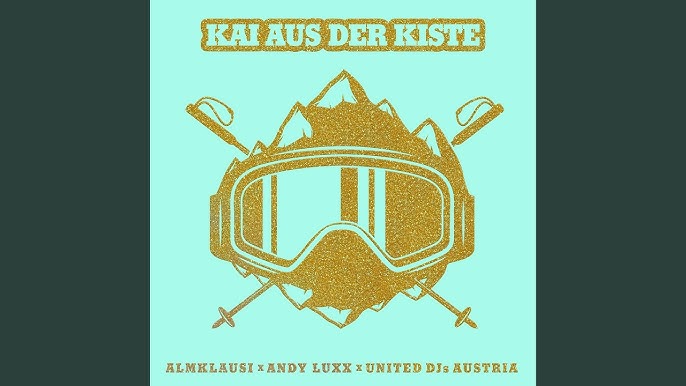 Almklausi x Andy Luxx x United DJs Austria mit „Kai Aus Der Kiste“