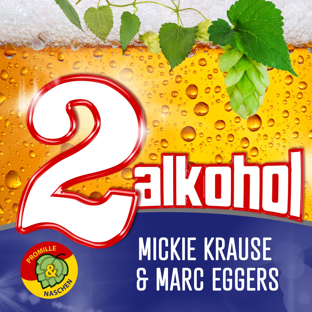 Mickie Krause & Marc Eggers: 2 Alkohol (für mich und meine Freunde)
