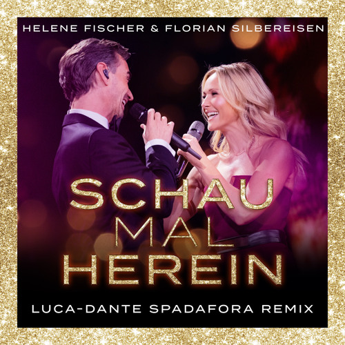 Helene Fischer & Florian Silbereisen „Schau Mal Herein (Luca-Dante Spadafora Remix)“
